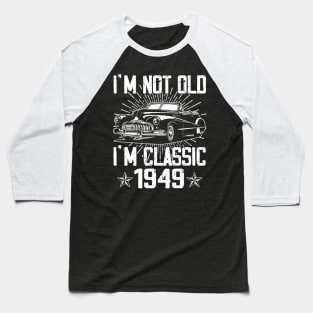 Vintage Classic Car I'm Not Old I'm Classic 1949 Baseball T-Shirt